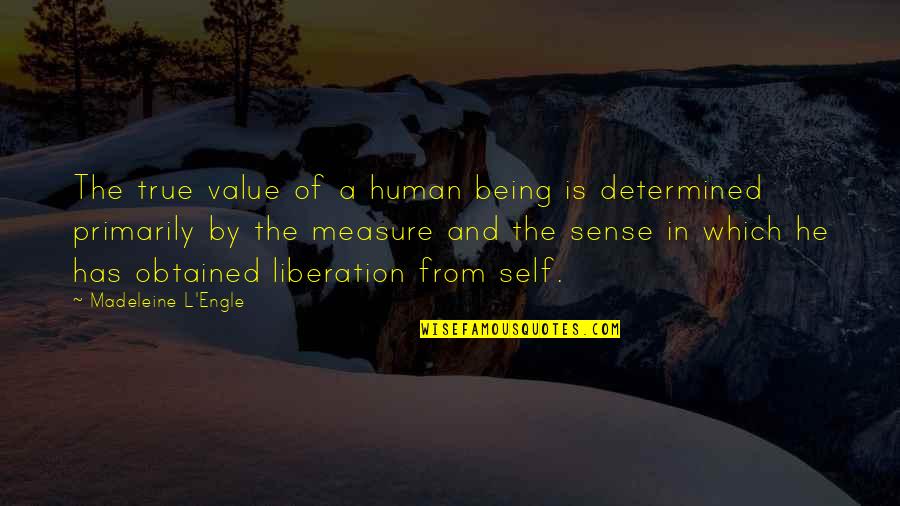 Enscribed Quotes By Madeleine L'Engle: The true value of a human being is