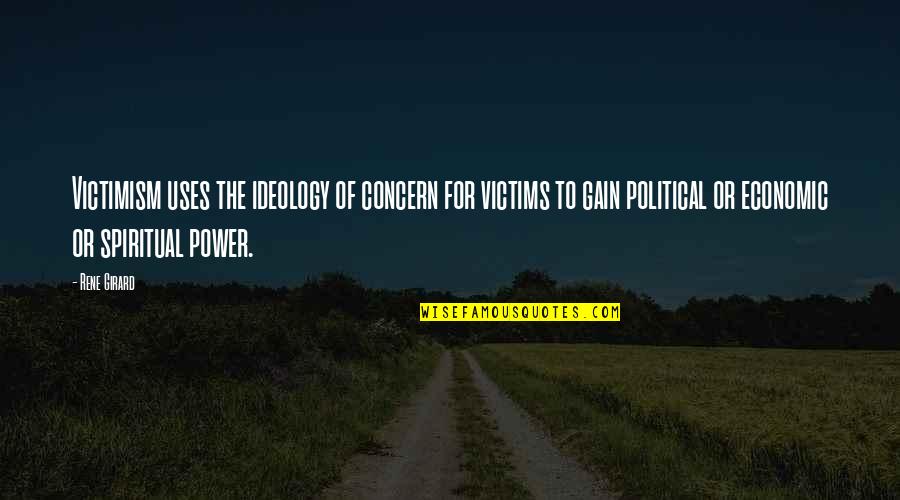 Ense Anzas De La Idmji Quotes By Rene Girard: Victimism uses the ideology of concern for victims