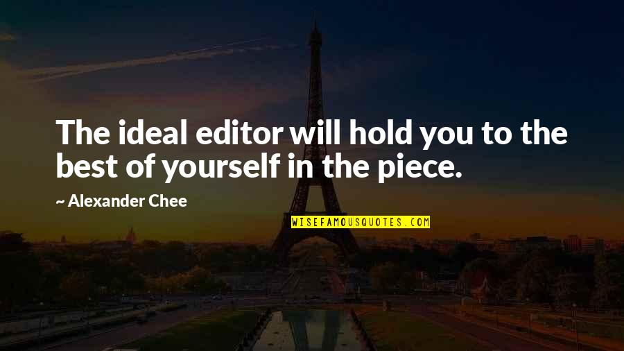 Enseeiht Quotes By Alexander Chee: The ideal editor will hold you to the