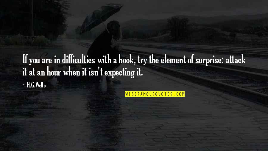 Enseigne Quotes By H.G.Wells: If you are in difficulties with a book, Enseigne Quotes By H.G.Wells: If you are in difficulties with a book,