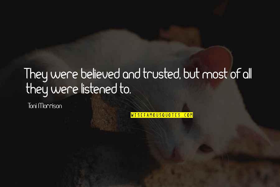 Ensemencer Quotes By Toni Morrison: They were believed and trusted, but most of