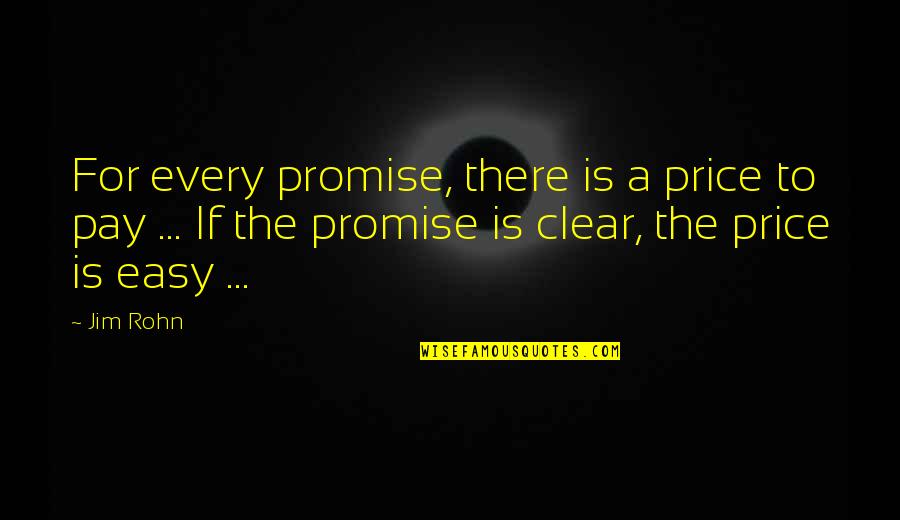 Ensenadahoy Quotes By Jim Rohn: For every promise, there is a price to