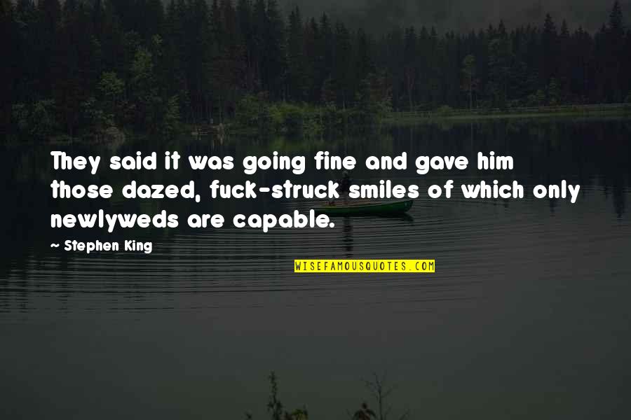 Ensenadahoy Quotes By Stephen King: They said it was going fine and gave