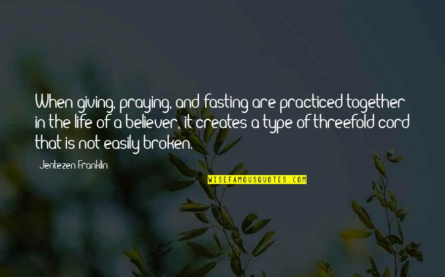 Ensenar Quotes By Jentezen Franklin: When giving, praying, and fasting are practiced together