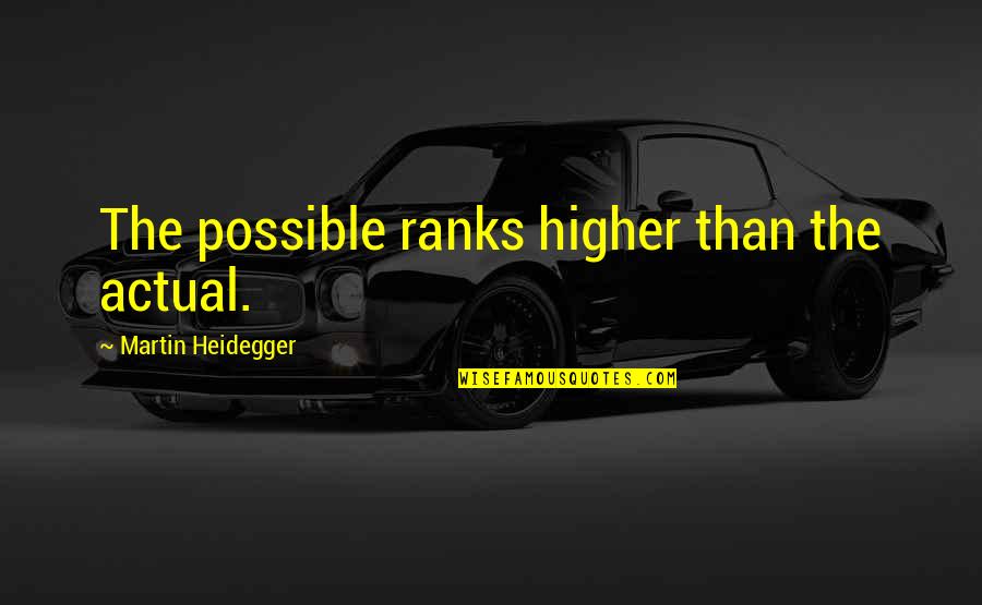 Enshadowed Dcuo Quotes By Martin Heidegger: The possible ranks higher than the actual. Enshadowed Dcuo Quotes By Martin Heidegger: The possible ranks higher than the actual.