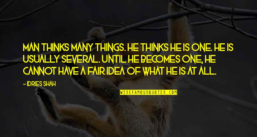 Enshadowed Quotes By Idries Shah: Man thinks many things. He thinks he is