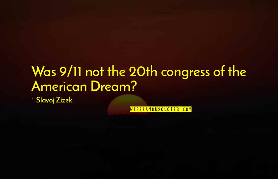 Ensho Gintama Quotes By Slavoj Zizek: Was 9/11 not the 20th congress of the Ensho Gintama Quotes By Slavoj Zizek: Was 9/11 not the 20th congress of the