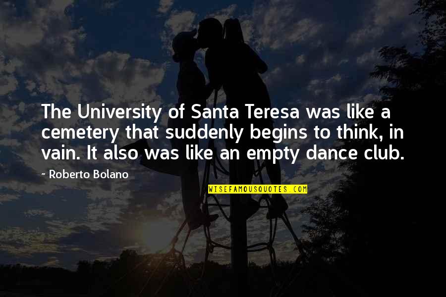 Enshrouded Synonyms Quotes By Roberto Bolano: The University of Santa Teresa was like a