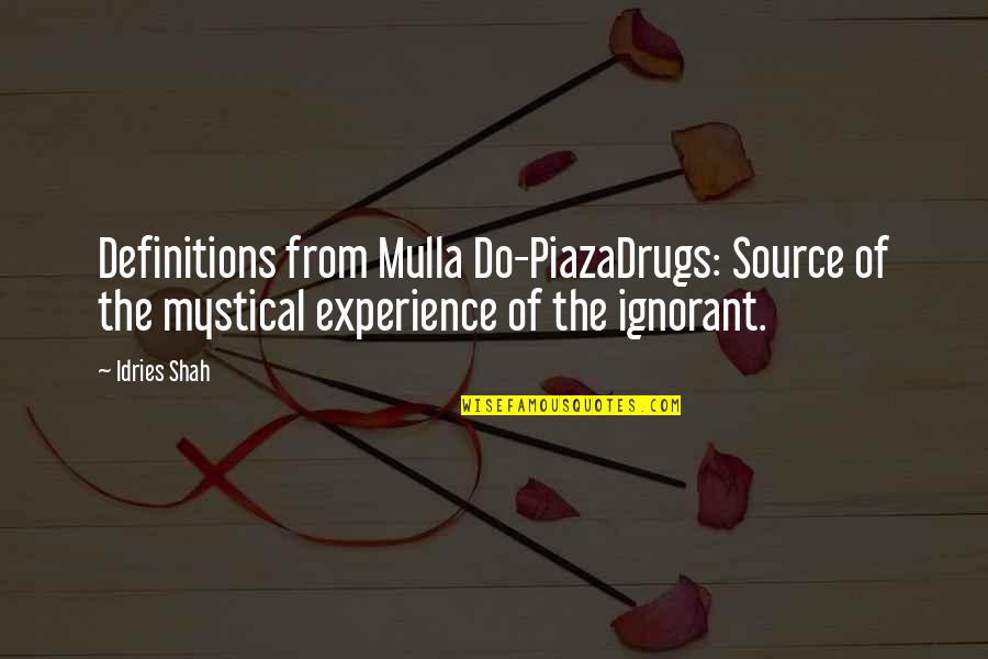 Ensightful Quotes By Idries Shah: Definitions from Mulla Do-PiazaDrugs: Source of the mystical