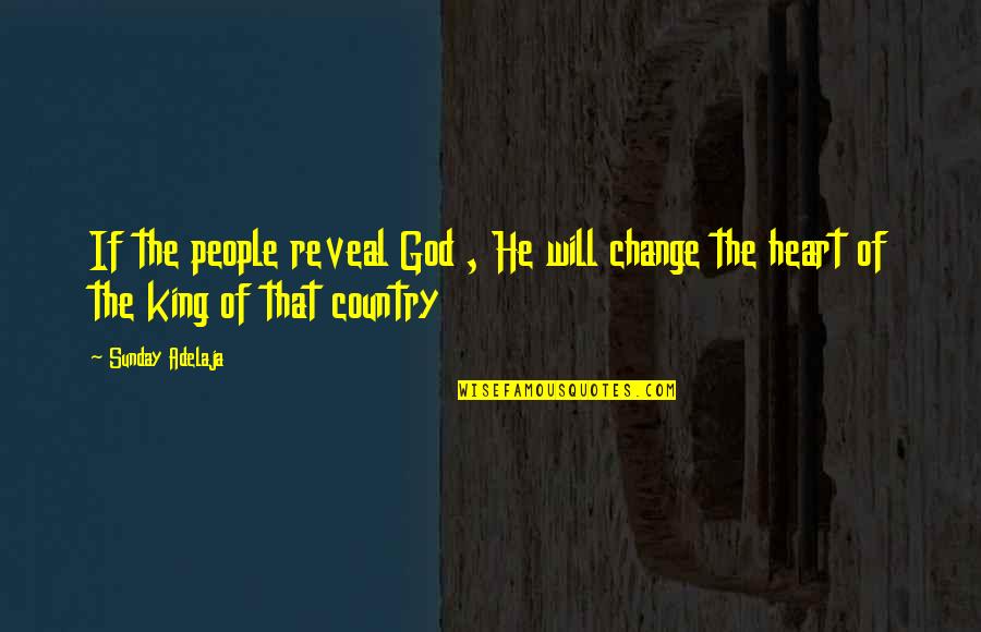 Ensigns Answers Quotes By Sunday Adelaja: If the people reveal God , He will
