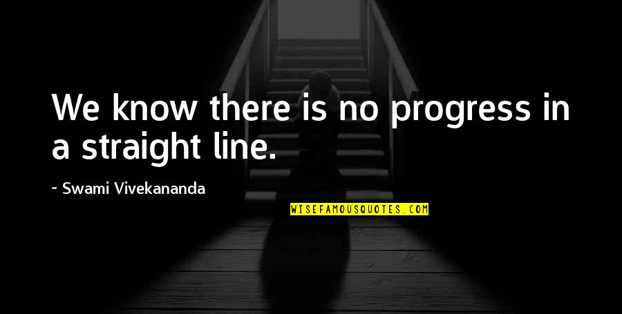 Ensiled Quotes By Swami Vivekananda: We know there is no progress in a Ensiled Quotes By Swami Vivekananda: We know there is no progress in a