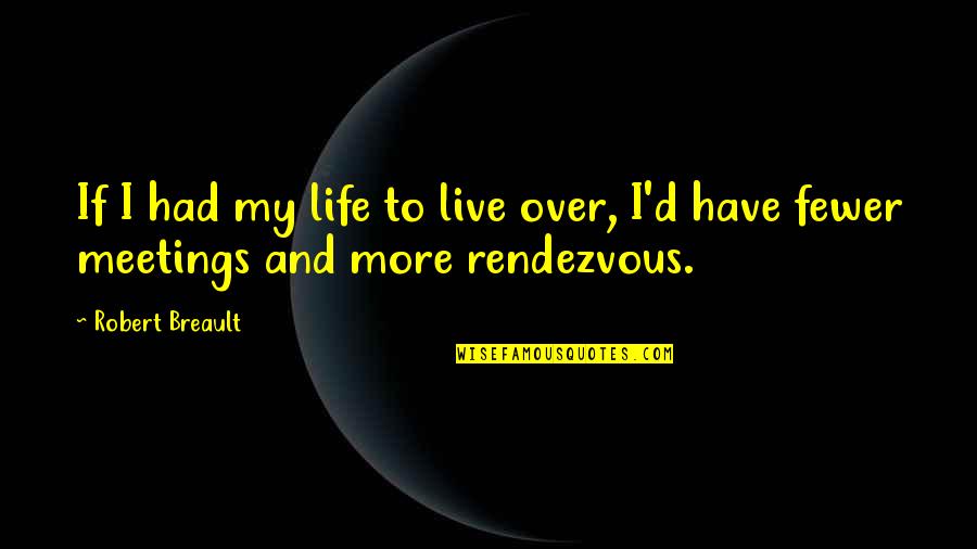Ensimismado Music Group Quotes By Robert Breault: If I had my life to live over,