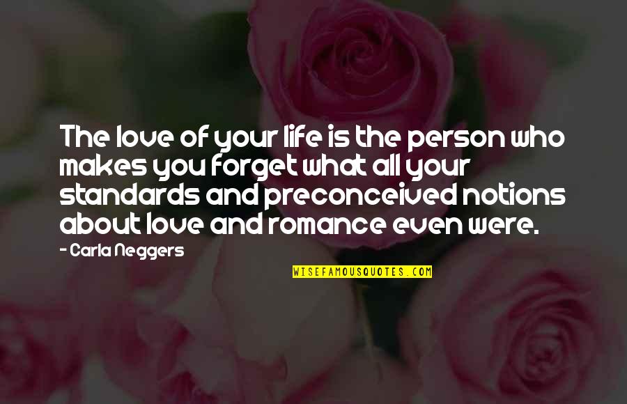 Ensinamento Em Quotes By Carla Neggers: The love of your life is the person