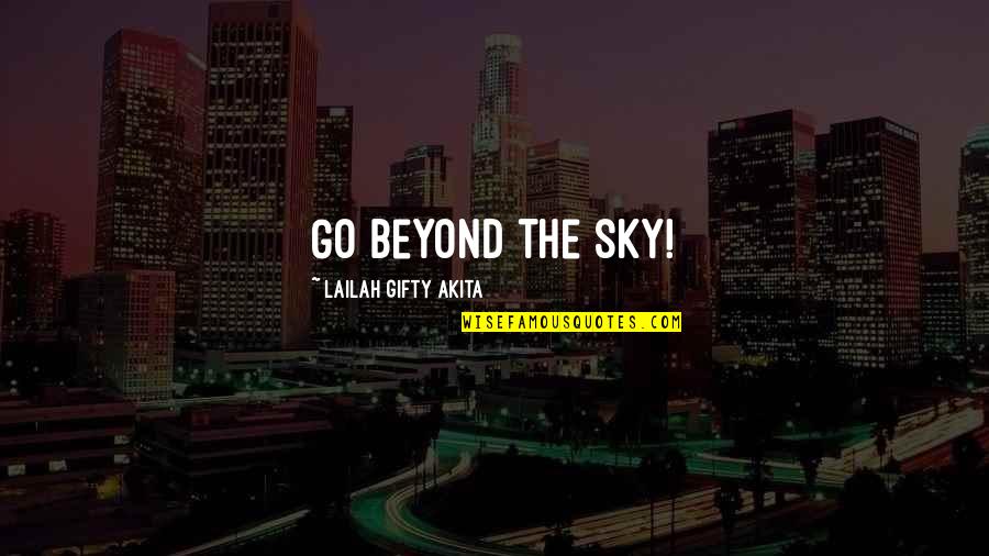 Ensinamento Em Quotes By Lailah Gifty Akita: Go beyond the sky!