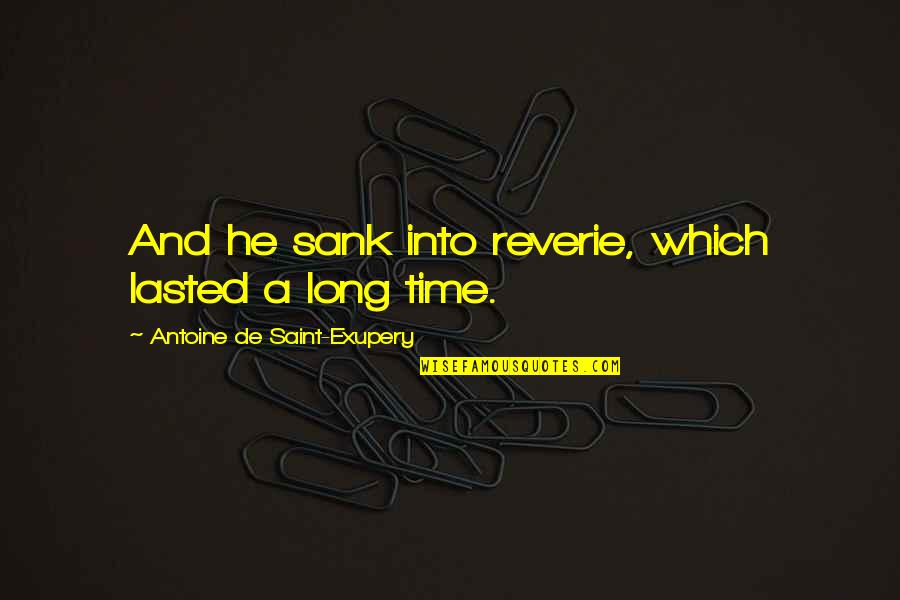 Ensinando Portugues Quotes By Antoine De Saint-Exupery: And he sank into reverie, which lasted a