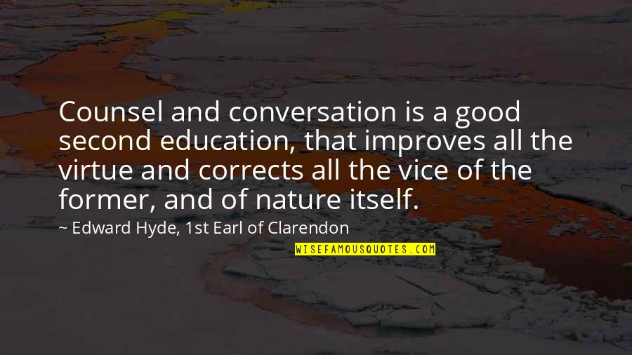 Ensinar A Ler Quotes By Edward Hyde, 1st Earl Of Clarendon: Counsel and conversation is a good second education,