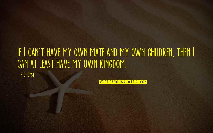 Ensinar A Ler Quotes By P.C. Cast: If I can't have my own mate and