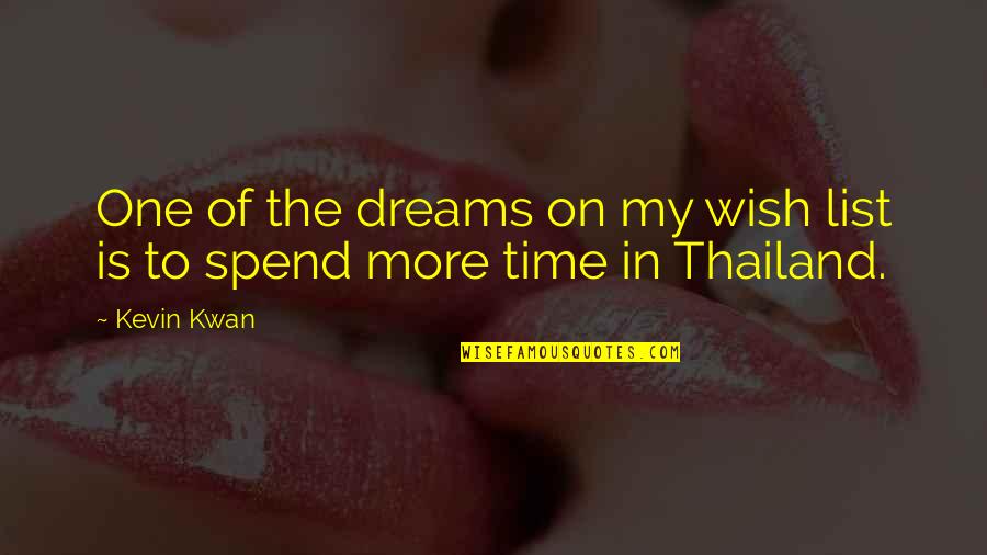 Ensio Lera Quotes By Kevin Kwan: One of the dreams on my wish list