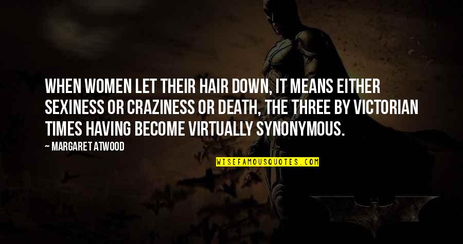 Ensio Lera Quotes By Margaret Atwood: When women let their hair down, it means