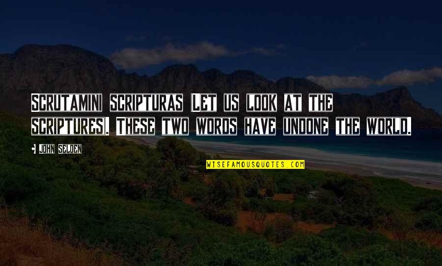 Enskede Quotes By John Selden: Scrutamini scripturas (Let us look at the scriptures). Enskede Quotes By John Selden: Scrutamini scripturas (Let us look at the scriptures).