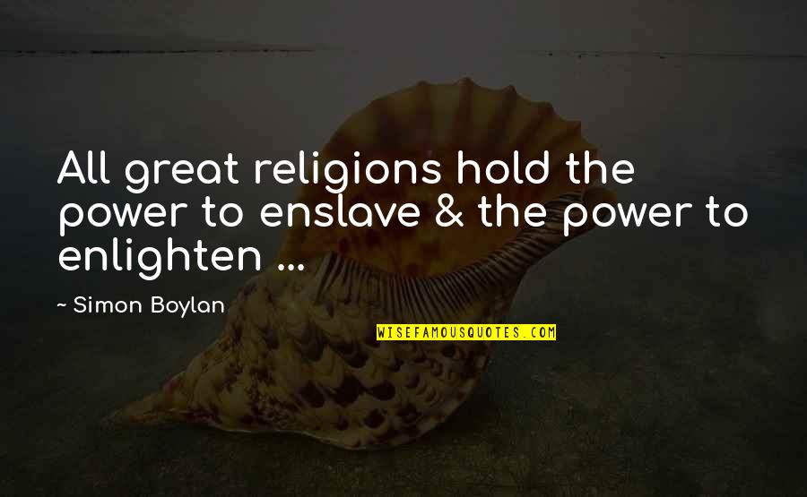 Enslave Quotes By Simon Boylan: All great religions hold the power to enslave