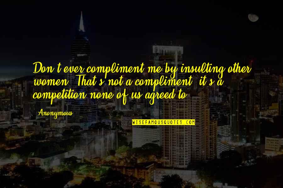 Ensler Lighting Quotes By Anonymous: Don't ever compliment me by insulting other women. Ensler Lighting Quotes By Anonymous: Don't ever compliment me by insulting other women.