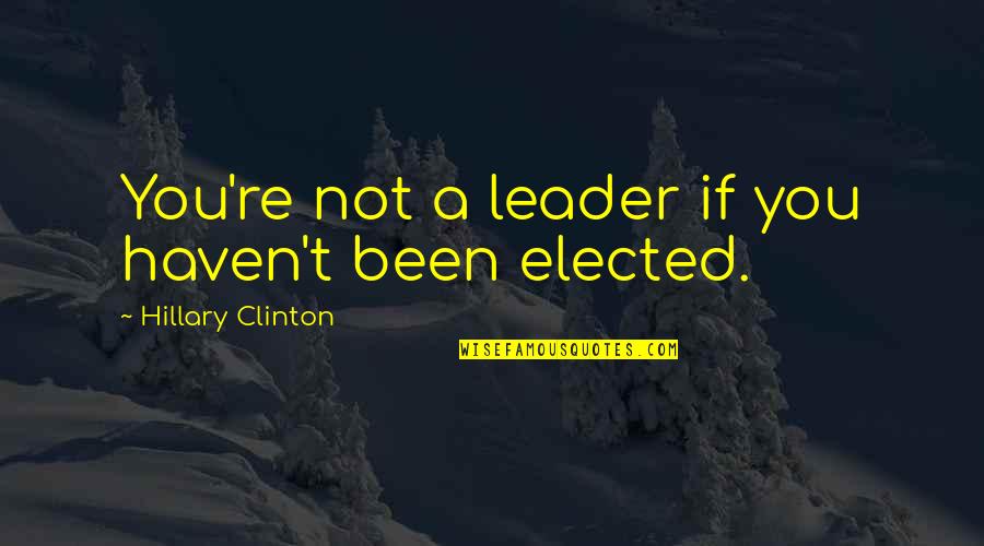 Ensler Lighting Quotes By Hillary Clinton: You're not a leader if you haven't been Ensler Lighting Quotes By Hillary Clinton: You're not a leader if you haven't been