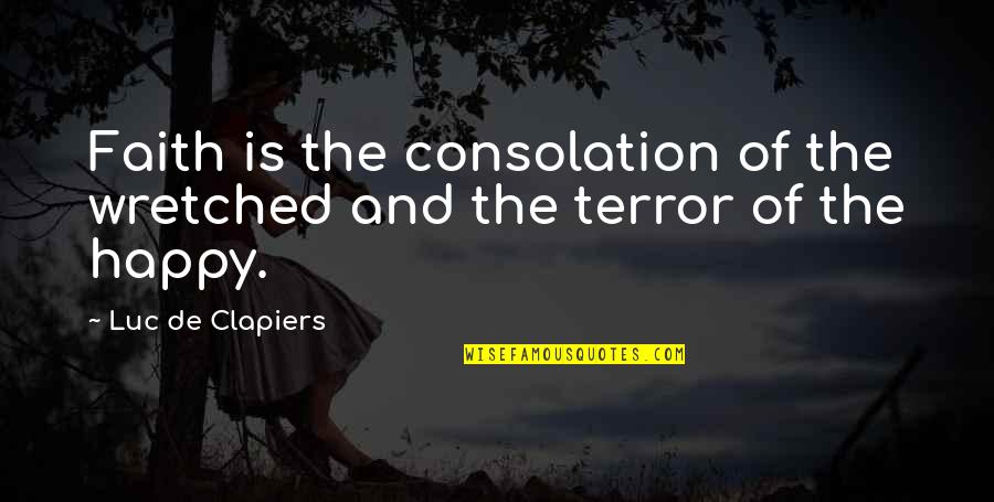 Ensoleille Translate Quotes By Luc De Clapiers: Faith is the consolation of the wretched and