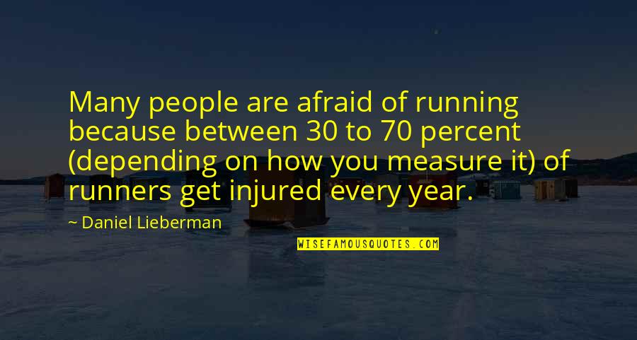 Ensommer Sommer Quotes By Daniel Lieberman: Many people are afraid of running because between Ensommer Sommer Quotes By Daniel Lieberman: Many people are afraid of running because between