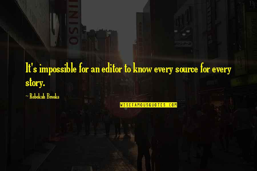 Ensopado De Camarao Quotes By Rebekah Brooks: It's impossible for an editor to know every Ensopado De Camarao Quotes By Rebekah Brooks: It's impossible for an editor to know every