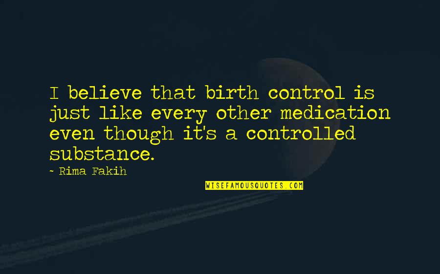 Ensopado De Javali Quotes By Rima Fakih: I believe that birth control is just like