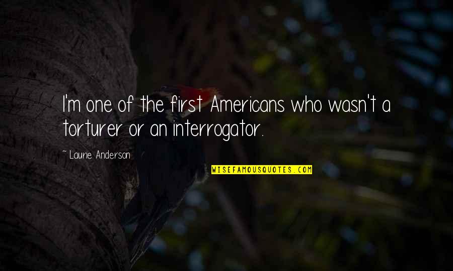 Ensorcelled Everwyrm Quotes By Laurie Anderson: I'm one of the first Americans who wasn't Ensorcelled Everwyrm Quotes By Laurie Anderson: I'm one of the first Americans who wasn't