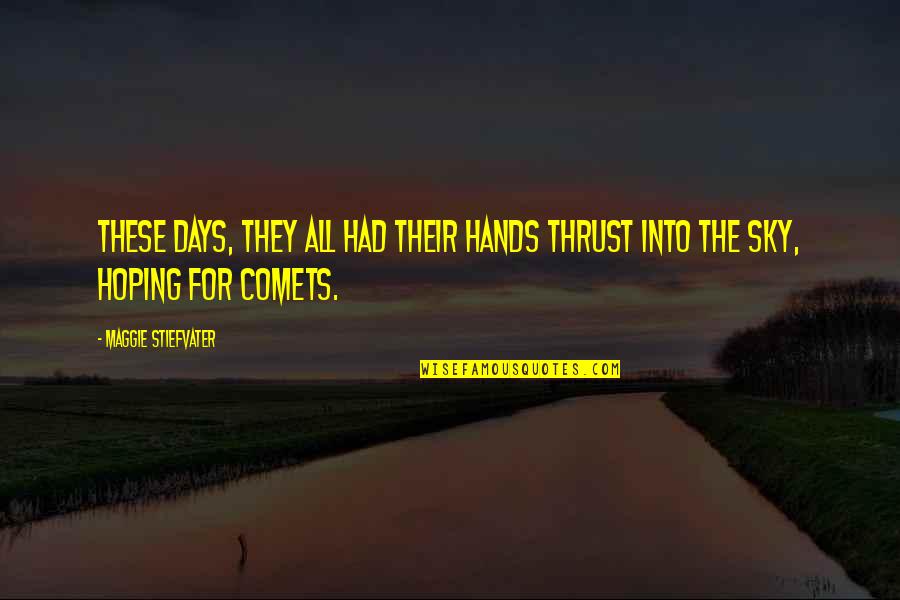 Ensorcelled Gem Quotes By Maggie Stiefvater: These days, they all had their hands thrust Ensorcelled Gem Quotes By Maggie Stiefvater: These days, they all had their hands thrust