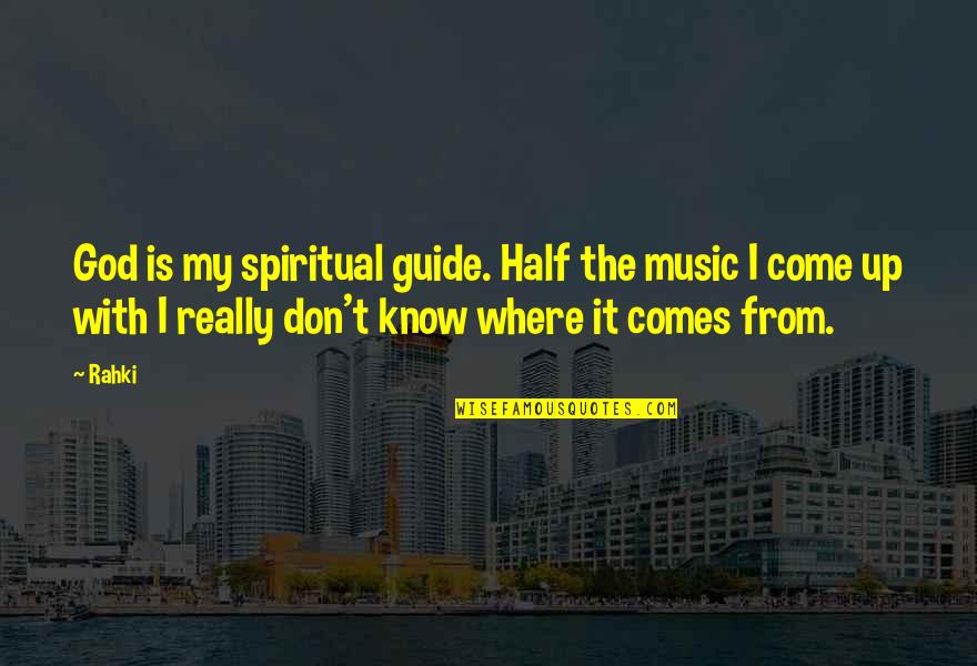 Ensorcelled Gem Quotes By Rahki: God is my spiritual guide. Half the music Ensorcelled Gem Quotes By Rahki: God is my spiritual guide. Half the music