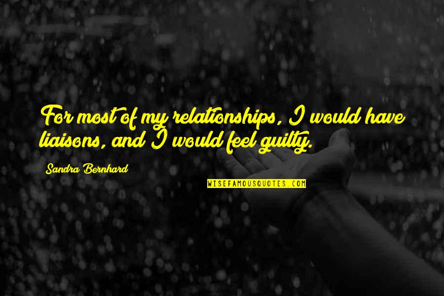 Enspiriting Quotes By Sandra Bernhard: For most of my relationships, I would have