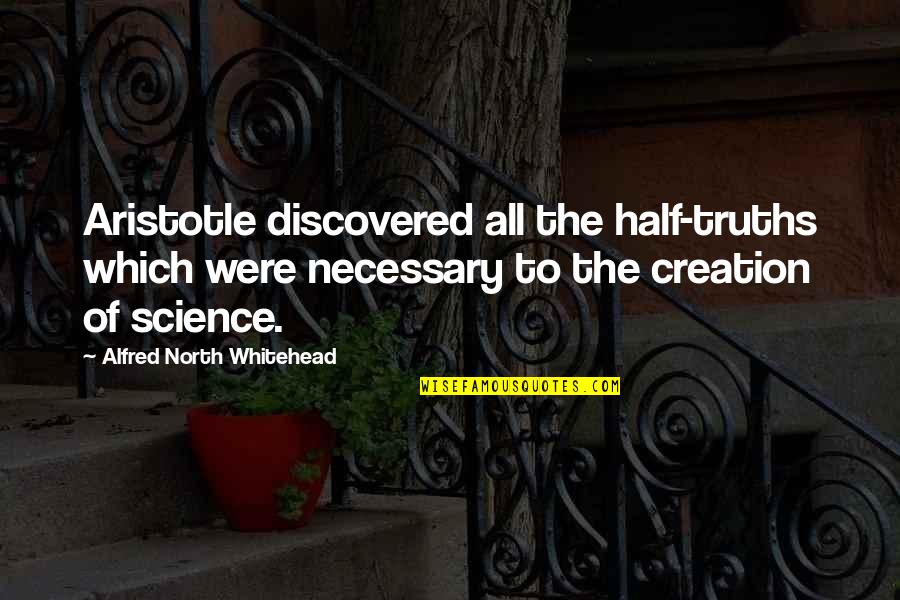 Ensslin Gudrun Quotes By Alfred North Whitehead: Aristotle discovered all the half-truths which were necessary
