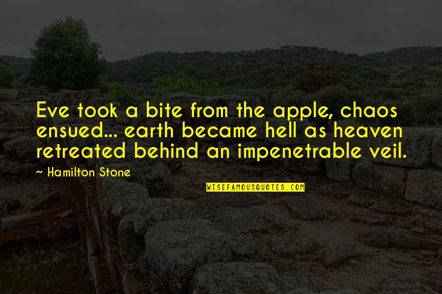 Ensued Quotes By Hamilton Stone: Eve took a bite from the apple, chaos