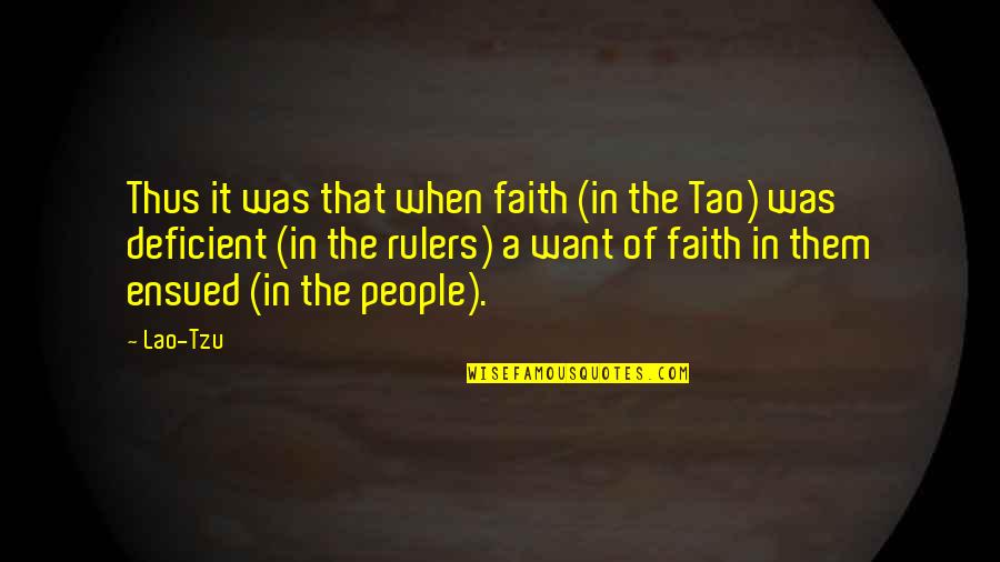 Ensued Quotes By Lao-Tzu: Thus it was that when faith (in the