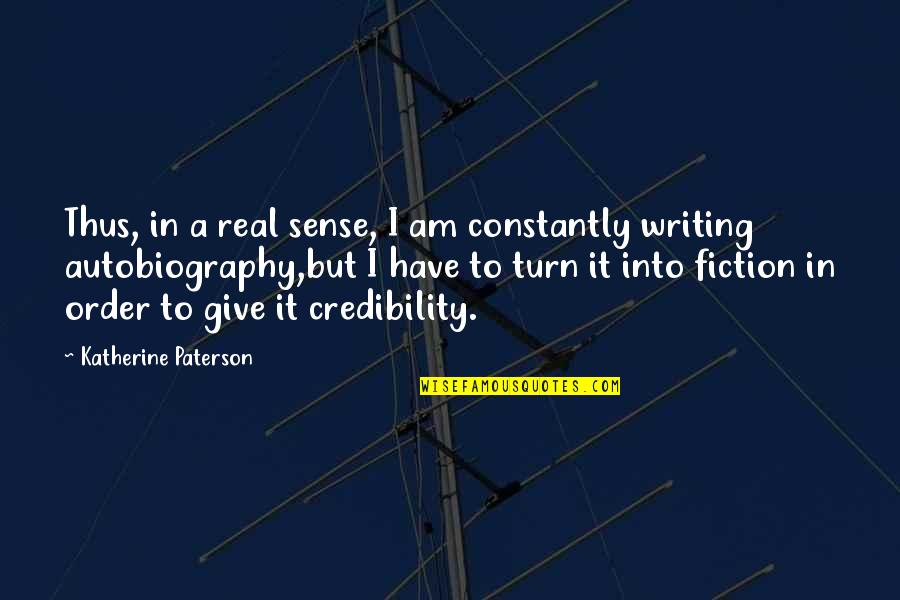 Ensues Quotes By Katherine Paterson: Thus, in a real sense, I am constantly Ensues Quotes By Katherine Paterson: Thus, in a real sense, I am constantly