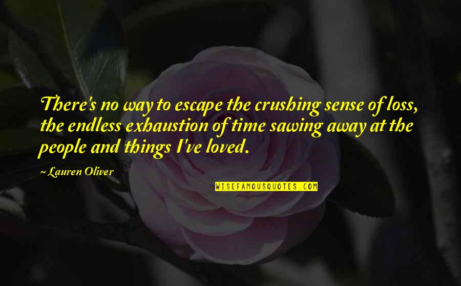 Ensuing Synonym Quotes By Lauren Oliver: There's no way to escape the crushing sense