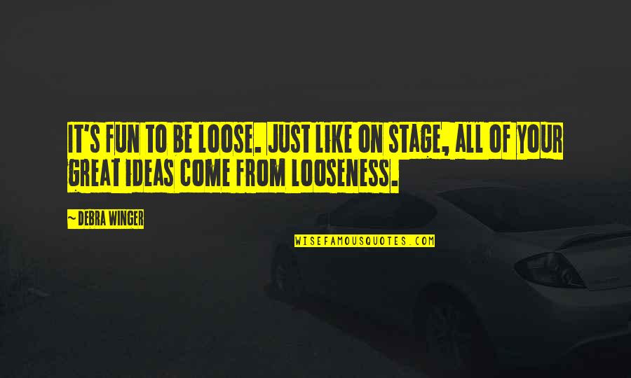 Ensure Drink Quotes By Debra Winger: It's fun to be loose. Just like on