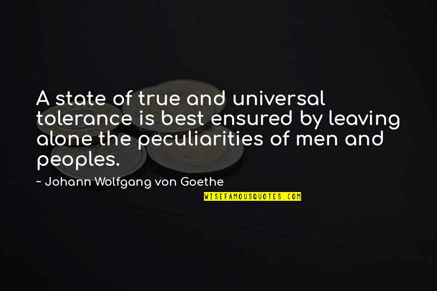 Ensured Quotes By Johann Wolfgang Von Goethe: A state of true and universal tolerance is Ensured Quotes By Johann Wolfgang Von Goethe: A state of true and universal tolerance is
