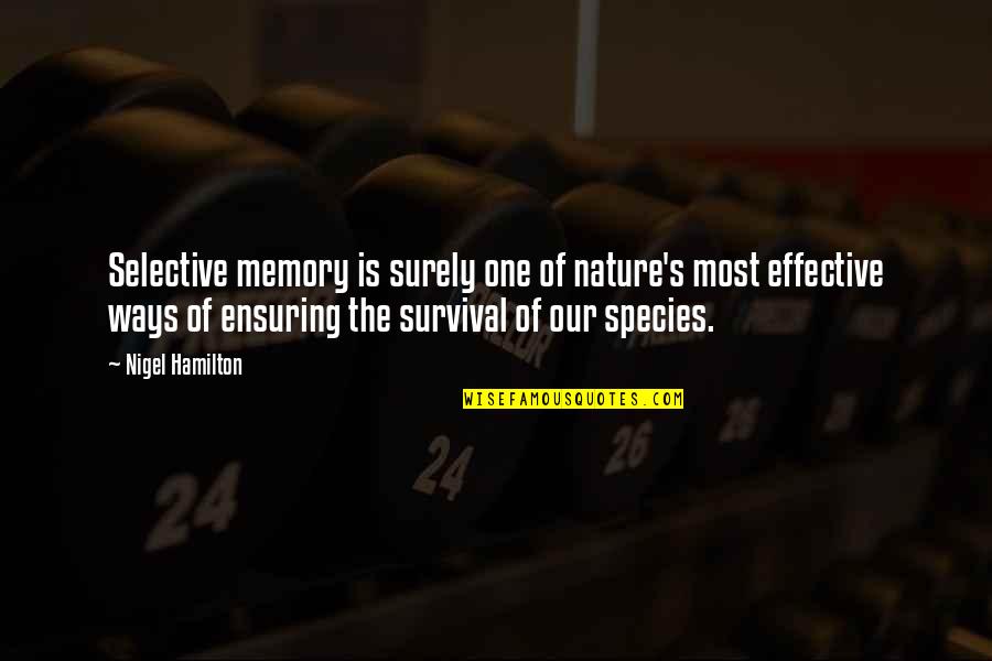 Ensuring Quotes By Nigel Hamilton: Selective memory is surely one of nature's most