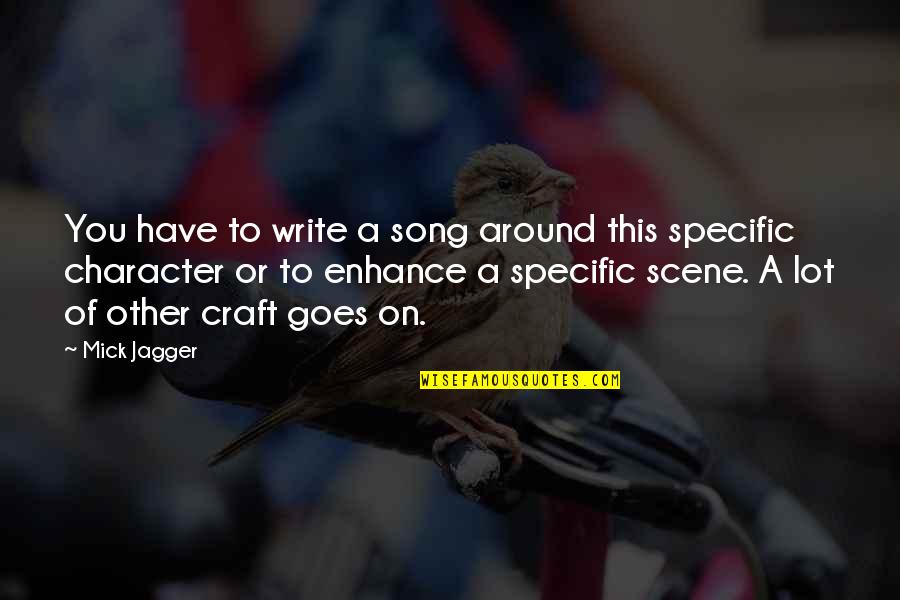 Ent Associates Quotes By Mick Jagger: You have to write a song around this Ent Associates Quotes By Mick Jagger: You have to write a song around this