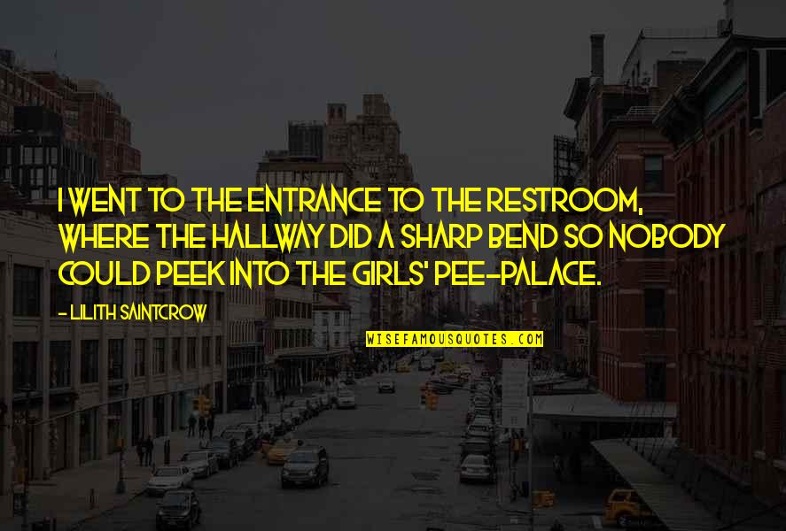 Entablillado Del Quotes By Lilith Saintcrow: I went to the entrance to the restroom, Entablillado Del Quotes By Lilith Saintcrow: I went to the entrance to the restroom,