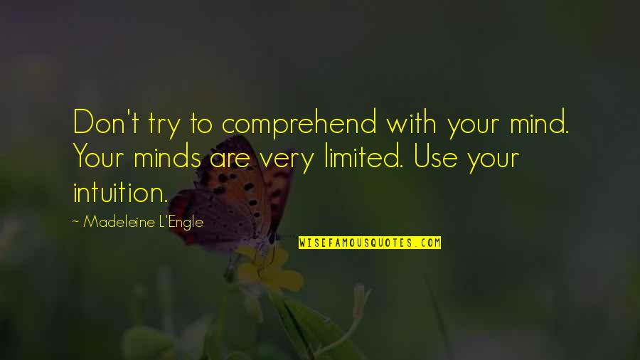 Entablillado Del Quotes By Madeleine L'Engle: Don't try to comprehend with your mind. Your Entablillado Del Quotes By Madeleine L'Engle: Don't try to comprehend with your mind. Your