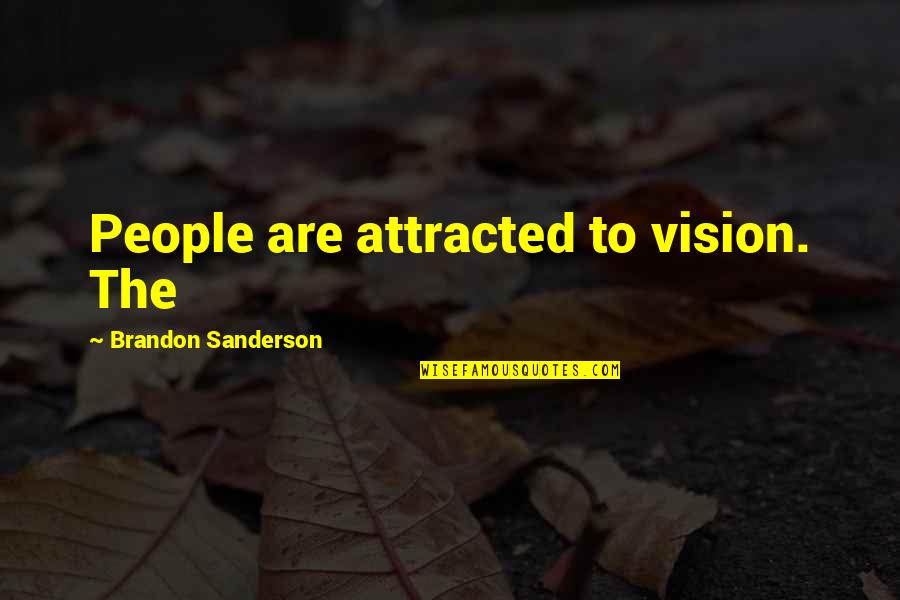 Entails Thesaurus Quotes By Brandon Sanderson: People are attracted to vision. The