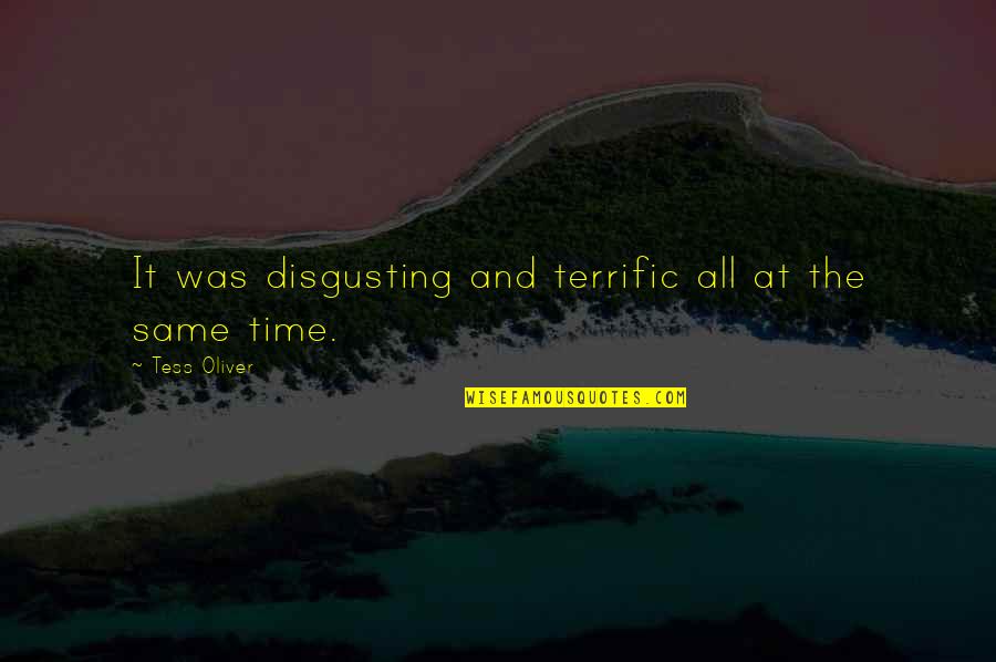 Entbehren Quotes By Tess Oliver: It was disgusting and terrific all at the