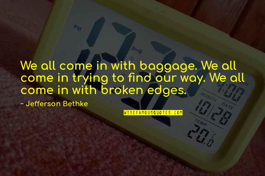 Entdecken Conjugation Quotes By Jefferson Bethke: We all come in with baggage. We all