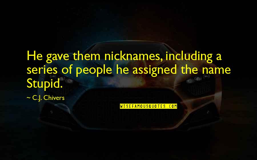 Entecon Quotes By C.J. Chivers: He gave them nicknames, including a series of